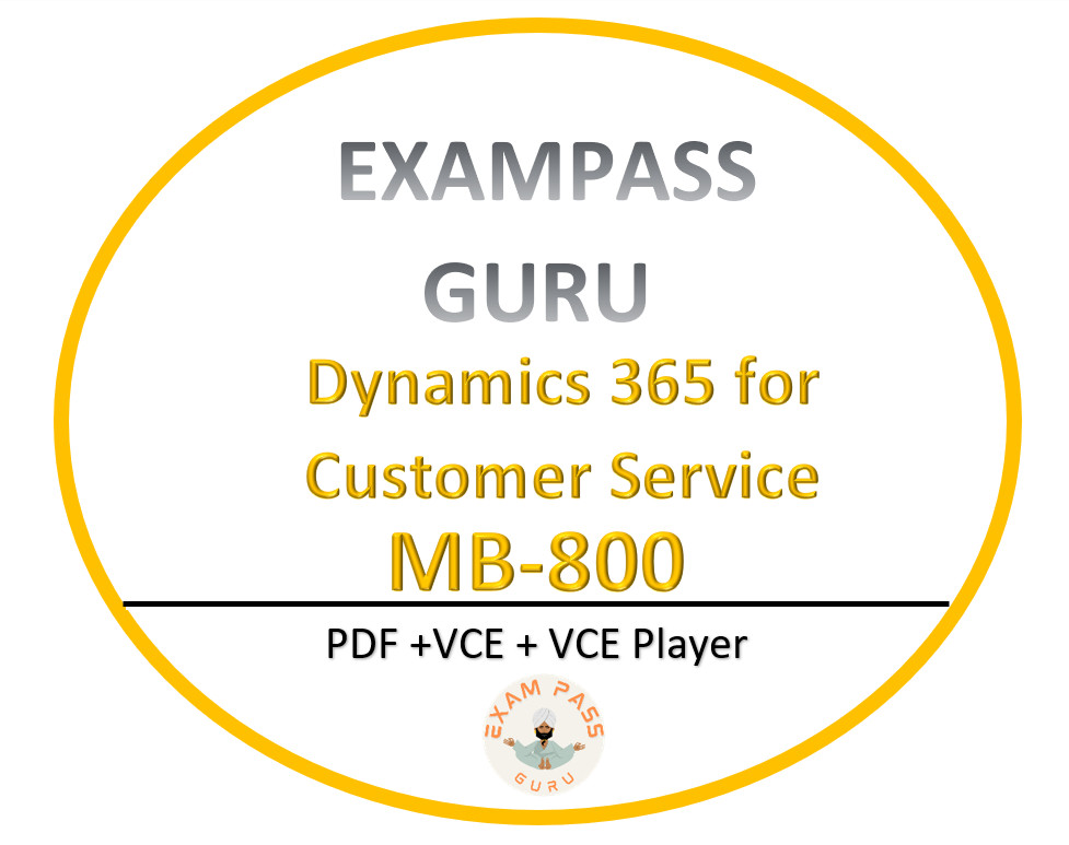 MB-800 Dynamics 365 for Customer Service Functional Consultant Associate! 307QA