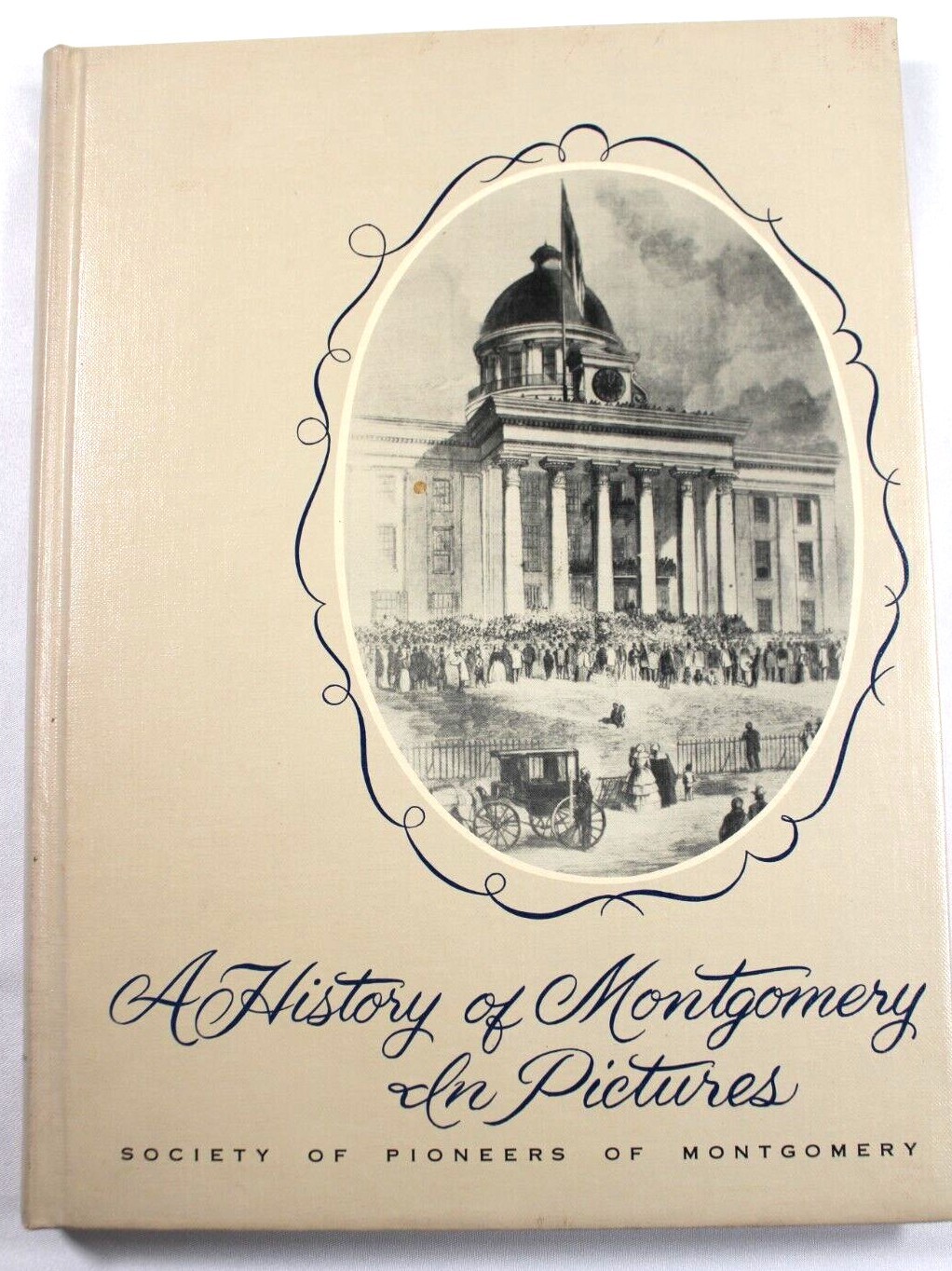 A History of Montgomery Alabama in Pictures Society of Pioneers Photos Families