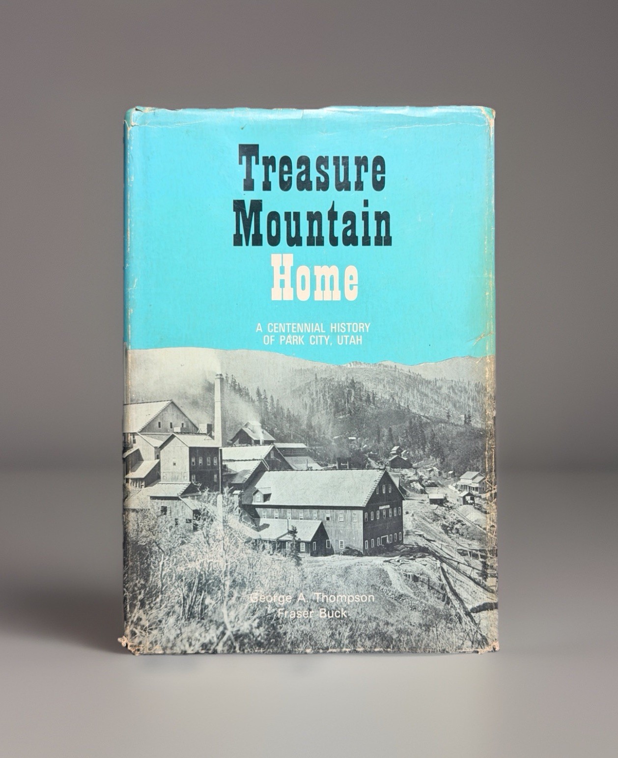 Treasure Mountain Home SIGNED Fraser Buck 1968 Park City Utah History HC