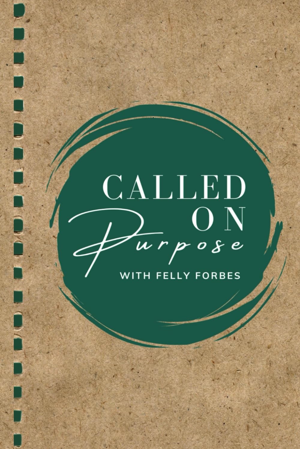 Called On Purpose: with Felly Forbes