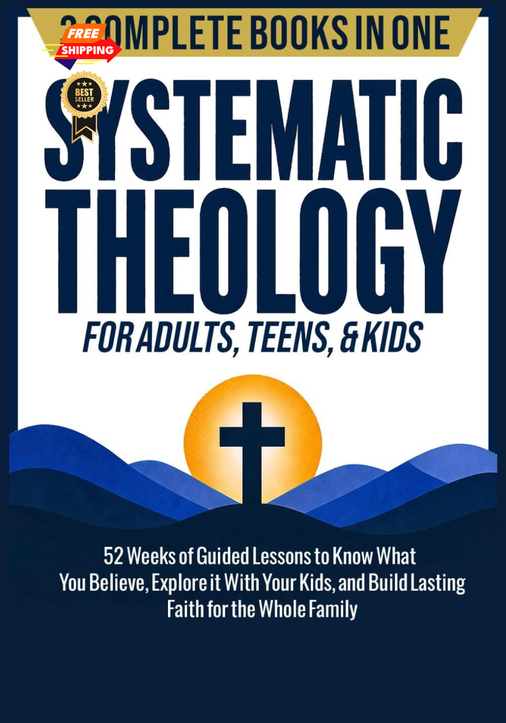 Systematic Theology for Adults, Teens, & Kids (3-in-1): 52 Weeks of Guided…