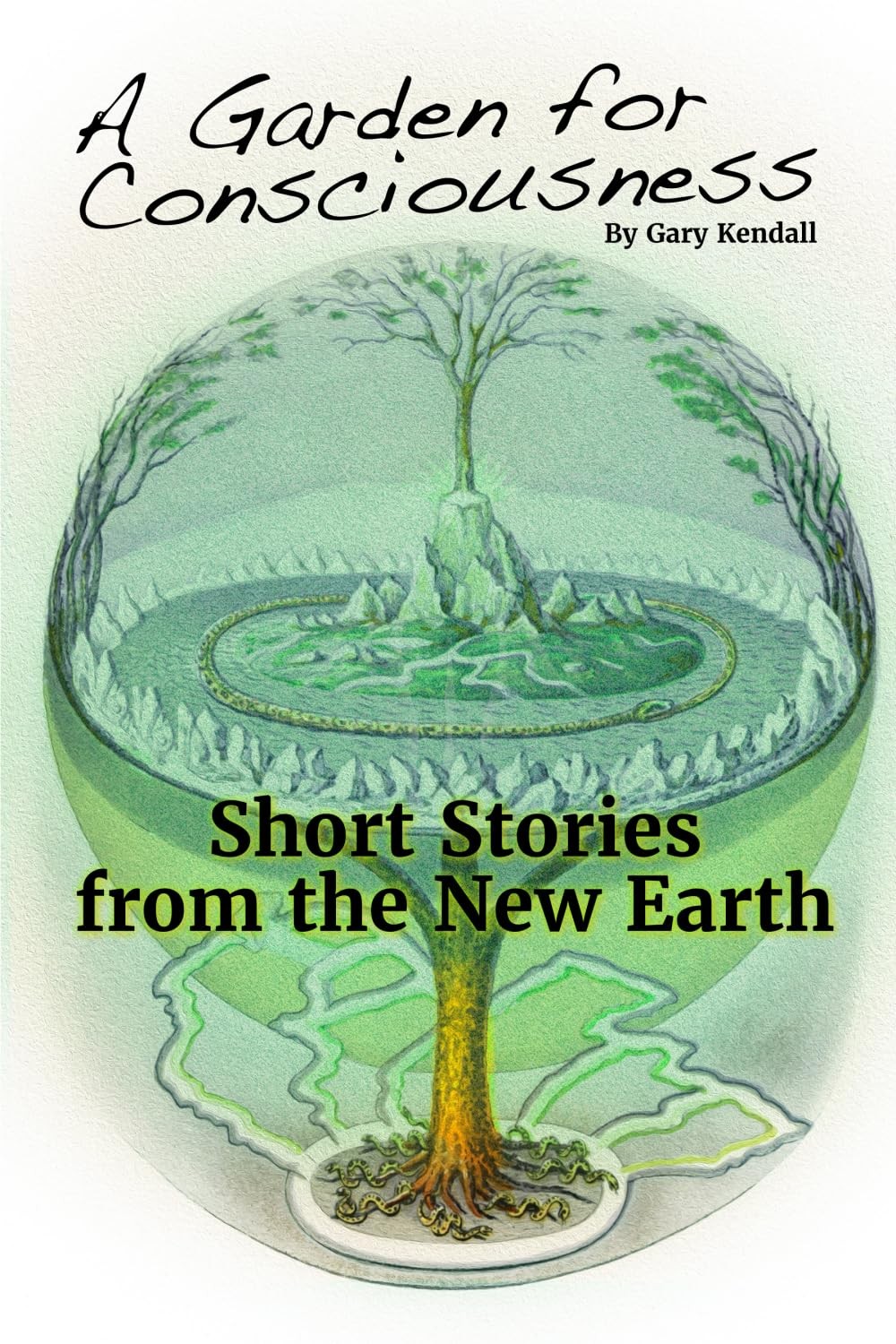 A Garden for Consciousness: Short Stories from the New Earth