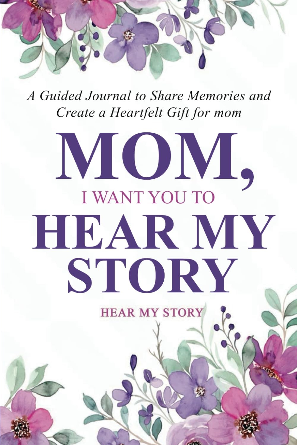 Mom, I Want You to Hear My Story: A Guided Journal Share Memories and…