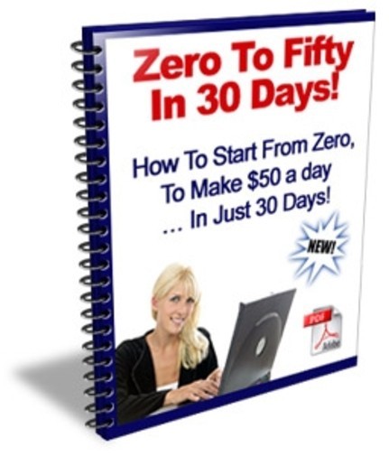 Zero to Fifty in 30 Days! How to Start from Zero, To Make $50 a day… (EBook)