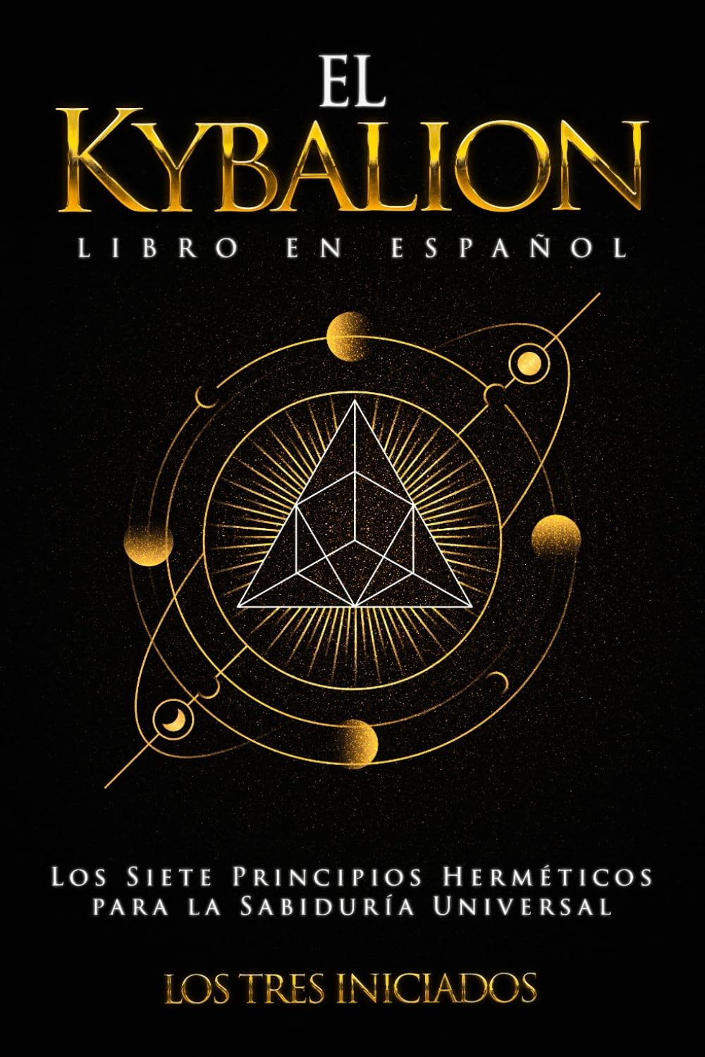 El Kybalion Libro en Español: Los Siete Principios Herméticos para la…