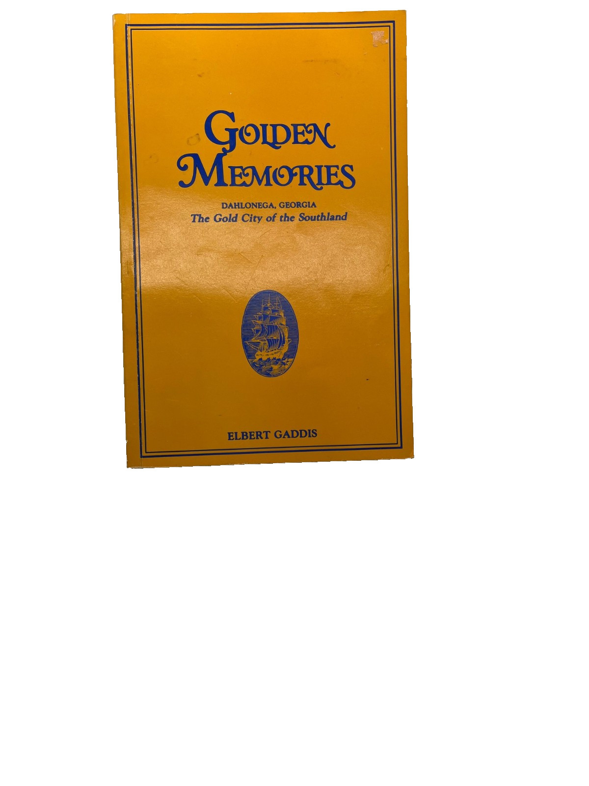 Golden Memories, Dahlonega, Georgia, The Gold City of the Southland