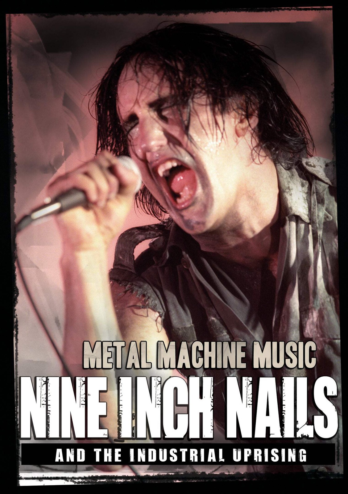 Nine Inch Nails – Metal Machine Music: Nine Inch Nails and the Industrial Uprisi