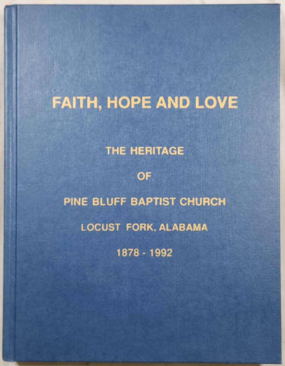 Faith Hope & Love Heritage Pine Bluff Baptist Church Locust Fork Alabama Fendley
